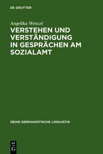 Verstehen Und Verstandigung in Gesprachen Am Sozialamt