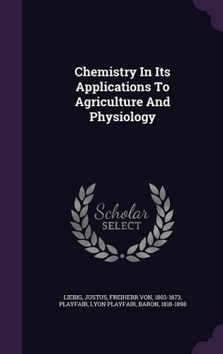 Chemistry in Its Applications to Agriculture and Physiology