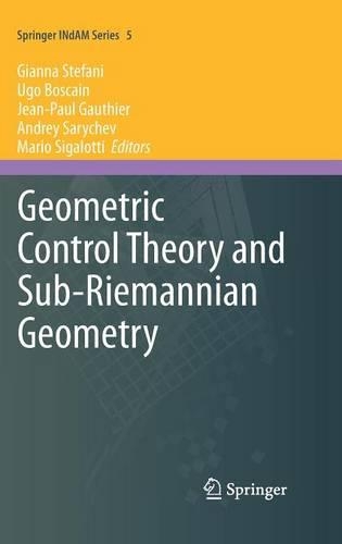 Geometric Control Theory and Sub-Riemannian Geometry: (5 Springer INdAM Series)