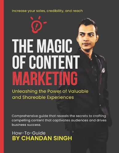 The Magic Of Content Marketing: Unleash The Power Of Valuable And Shareable Experiences