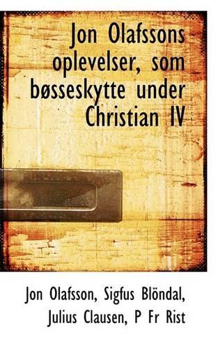 Jon Olafssons Oplevelser, SOM Bosseskytte Under Christian IV