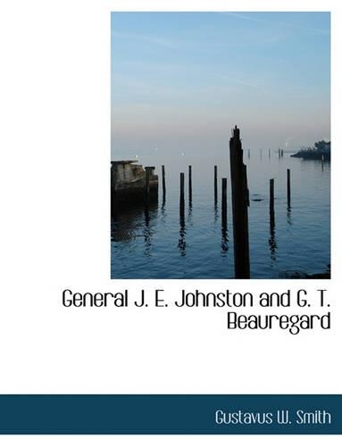 General J. E. Johnston and G. T. Beauregard