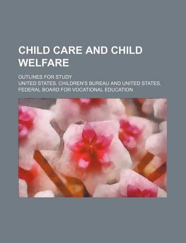 Child Care and Child Welfare; Outlines for Study