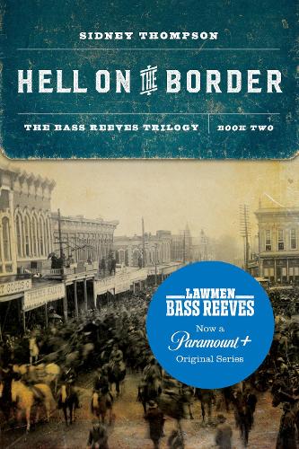 Hell on the Border: The Bass Reeves Trilogy, Book Two(The Bass Reeves Trilogy)