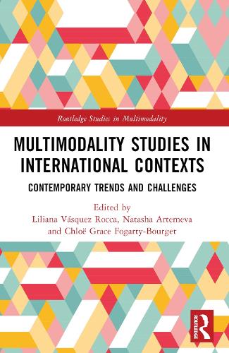 Multimodality Studies in International Contexts: Contemporary Trends and Challenges(Routledge Studies in Multimodality)