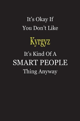 It's Okay If You Don't Like Kyrgyz It's Kind Of A Smart People Thing Anyway: Personal Medical Health Log Journal, Record Medical History, Monitor Daily Medications and all Health Activities