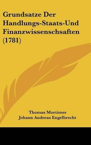 Grundsatze Der Handlungs-Staats-Und Finanzwissenschsaften (1781)