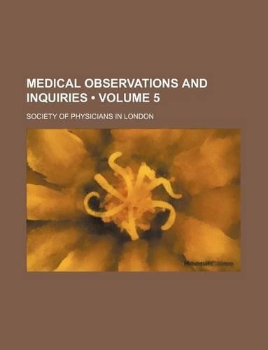 Medical Observations and Inquiries (Volume 5)
