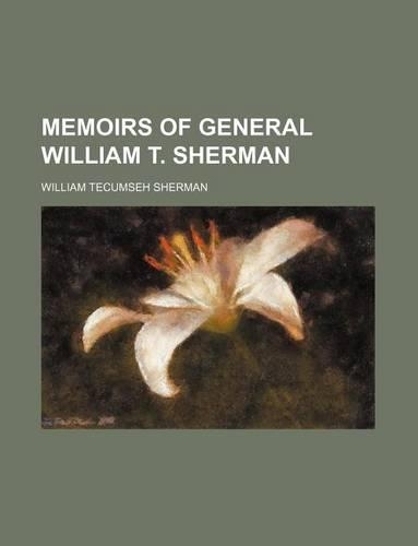 Memoirs of General William T. Sherman
