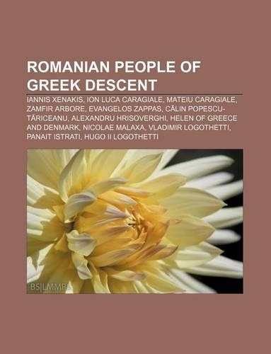 Romanian People of Greek Descent: Iannis Xenakis, Ion Luca Caragiale, Mateiu Caragiale, Zamfir Arbore, Evangelos Zappas