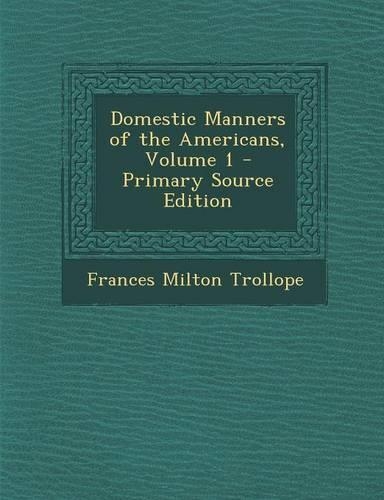 Domestic Manners of the Americans, Volume 1