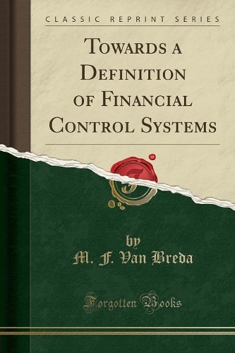 Towards a Definition of Financial Control Systems (Classic Reprint)