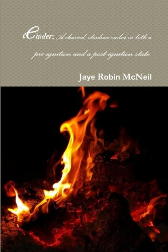 Cinder: A charred, obsidian ember in both a pre-ignition and a post-ignition state.