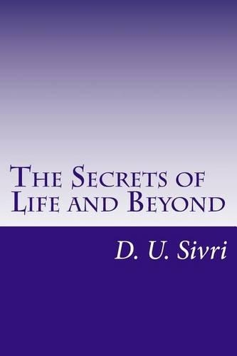 The Secrets of Life and Beyond