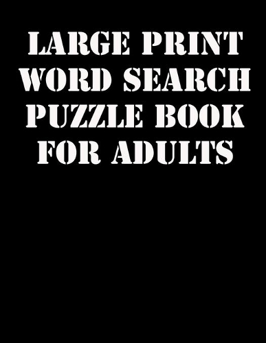 Large print Word Search Puzzle Book for Adults: large print puzzle book.8,5x11, matte cover,41 Activity Puzzle Book with solution