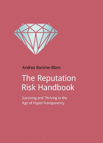 The Reputation Risk Handbook: Surviving and Thriving in the Age of Hyper-Transparency