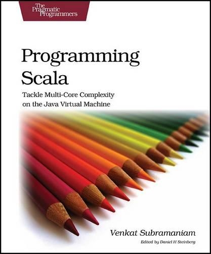 Programming Scala: Tackle Multi-core Complexity on the Java Virtual Machine