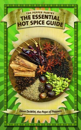 The Essential Hot Spice Guide: (Pepper Pantry)