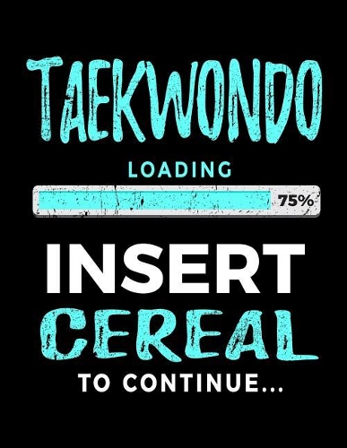 Taekwondo Loading 75% Insert Cereal To Continue: Sketchbook