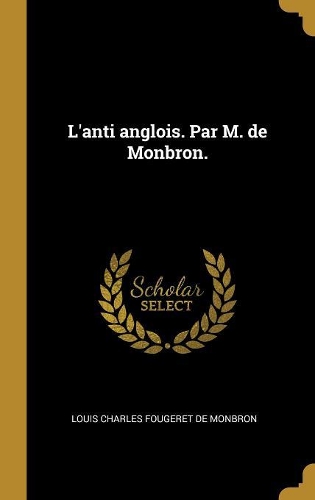 L'anti anglois. Par M. de Monbron.