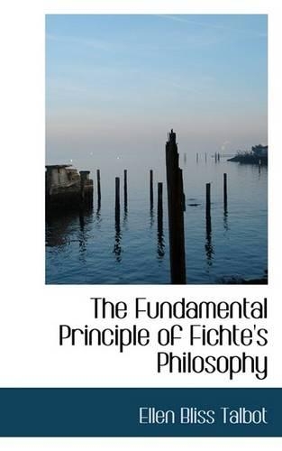The Fundamental Principle of Fichte's Philosophy