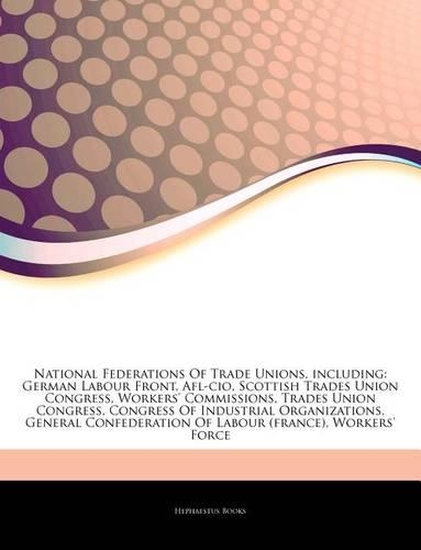 Articles on National Federations of Trade Unions, Including