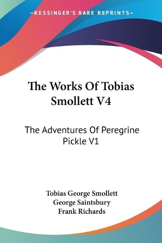 The Works Of Tobias Smollett V4: The Adventures Of Peregrine Pickle V1