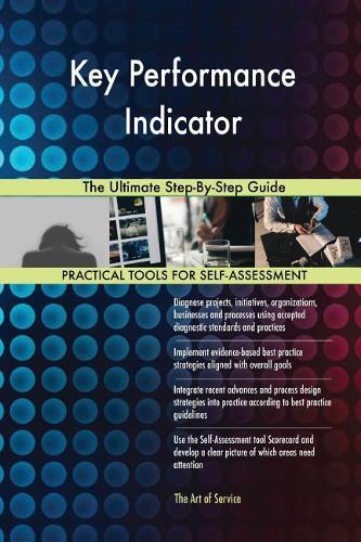 Key Performance Indicator: The Ultimate Step-By-Step Guide
