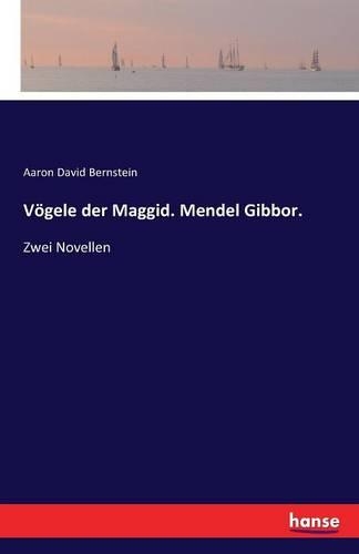 Vögele der Maggid. Mendel Gibbor.: Zwei Novellen