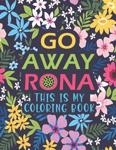 Go Away Rona This Is My Coloring Book