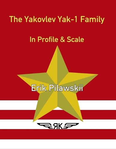 The Yakovlev Yak-1 Family In Profile & Scale