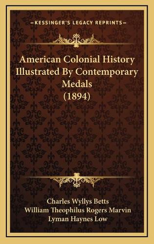 American Colonial History Illustrated By Contemporary Medals (1894)