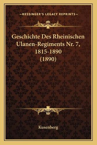 Geschichte Des Rheinischen Ulanen-Regiments Nr. 7, 1815-1890 (1890)
