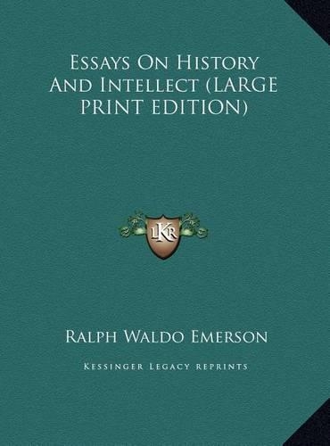Essays On History And Intellect (LARGE PRINT EDITION)