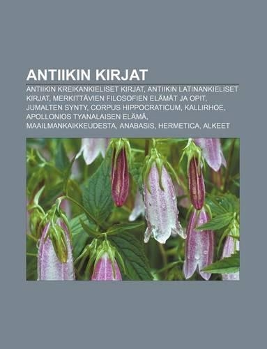 Antiikin Kirjat: Antiikin Kreikankieliset Kirjat, Antiikin Latinankieliset Kirjat, Merkittavien Filosofien Elamat Ja Opit, Jumalten Synty