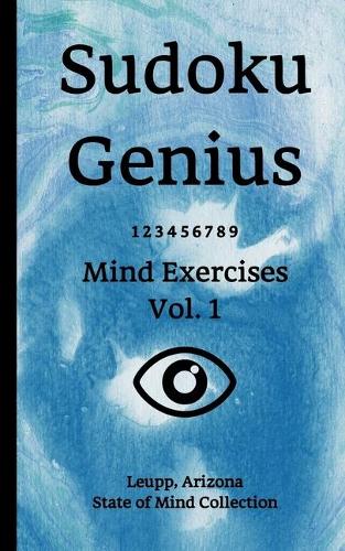 Sudoku Genius Mind Exercises Volume 1: Leupp, Arizona State of Mind Collection