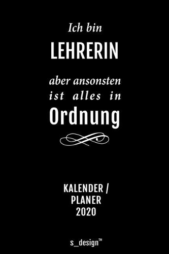 Kalender 2020 für Lehrer / Lehrerin: Wochenplaner / Tagebuch / Journal für das ganze Jahr: Platz für Notizen, Planung / Planungen / Planer, Erinnerungen und Sprüche