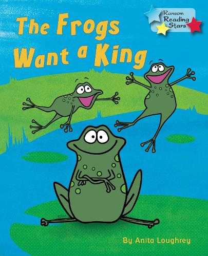The Frogs Want a King: (Reading Stars)