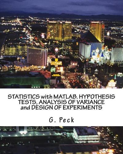 Statistics with Matlab. Hypothesis Tests, Analysis of Variance and Design of Experiments