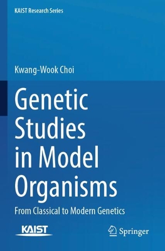 Genetic Studies in Model Organisms: From Classical to Modern Genetics(KAIST Research Series)