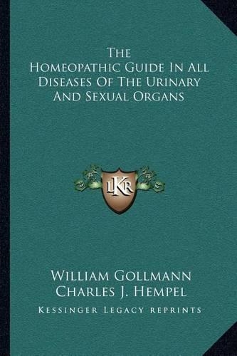 The Homeopathic Guide In All Diseases Of The Urinary And Sexual Organs