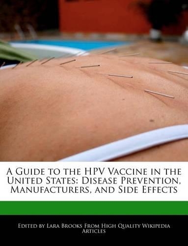 A Guide to the Hpv Vaccine in the United States: Disease Prevention, Manufacturers, and Side Effects