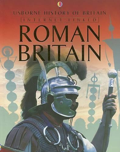 Roman Britain: Internet-Linked(Usborne History of Britain)