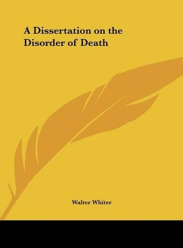 A Dissertation on the Disorder of Death