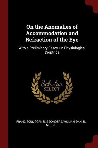 On the Anomalies of Accommodation and Refraction of the Eye