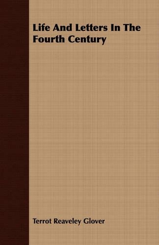 Life And Letters In The Fourth Century