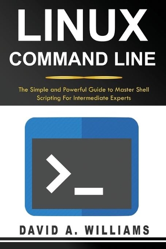Linux Command Line: The Simple and Powerful Guide to Master Shell Scripting(2 Linux Command Line)