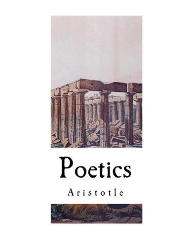 The Poetics of Aristotle: Aristotle's Poetics