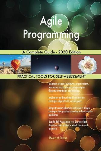 Agile Programming A Complete Guide - 2020 Edition