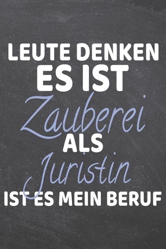 Leute denken es ist Zauberei als Juristin ist es mein Beruf: Juristin Punktraster Notizbuch, Notizheft oder Schreibheft - 110 Seiten - Büro Equipment & Zubehör - Lustiges Geschenk zu Weihnachten oder Geburtsta